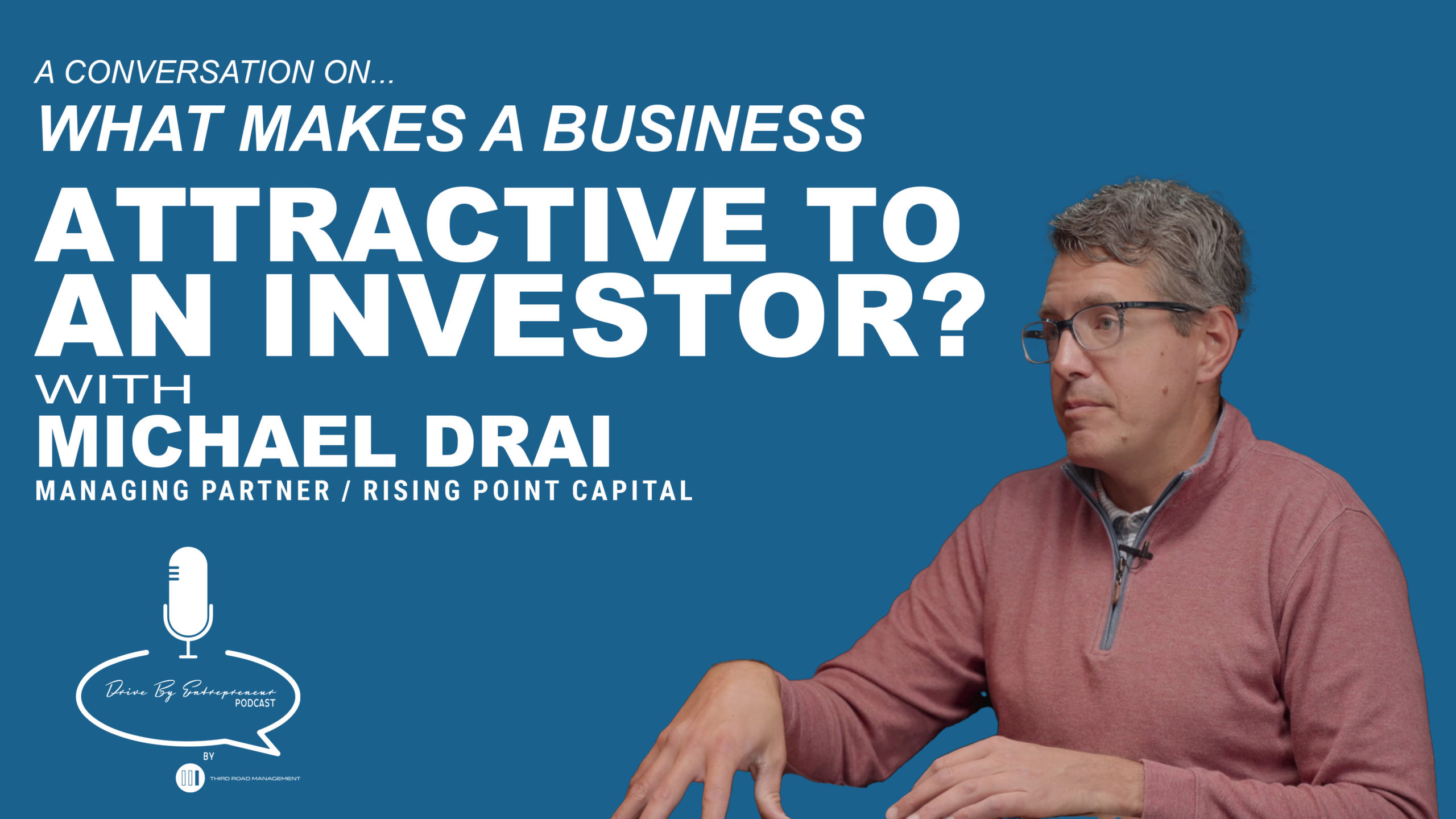 What Makes A Business Attractive To An Investor? – Drive By Entrepreneur Podcast S1E3