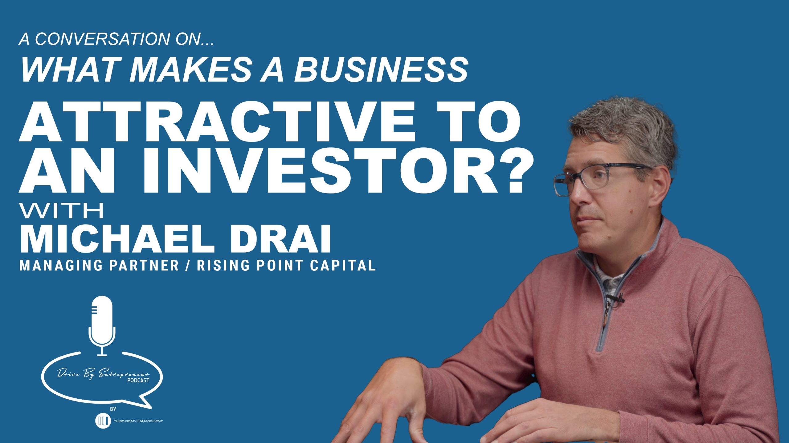 What Makes a Business Attractive To An Investor? – Drive By Entrepreneur Podcast S1E3