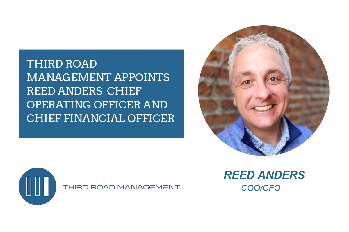 THIRD ROAD MANAGEMENT APPOINTS REED ANDERS CHIEF OPERATING OFFICER AND CHIEF FINANCIAL OFFICER