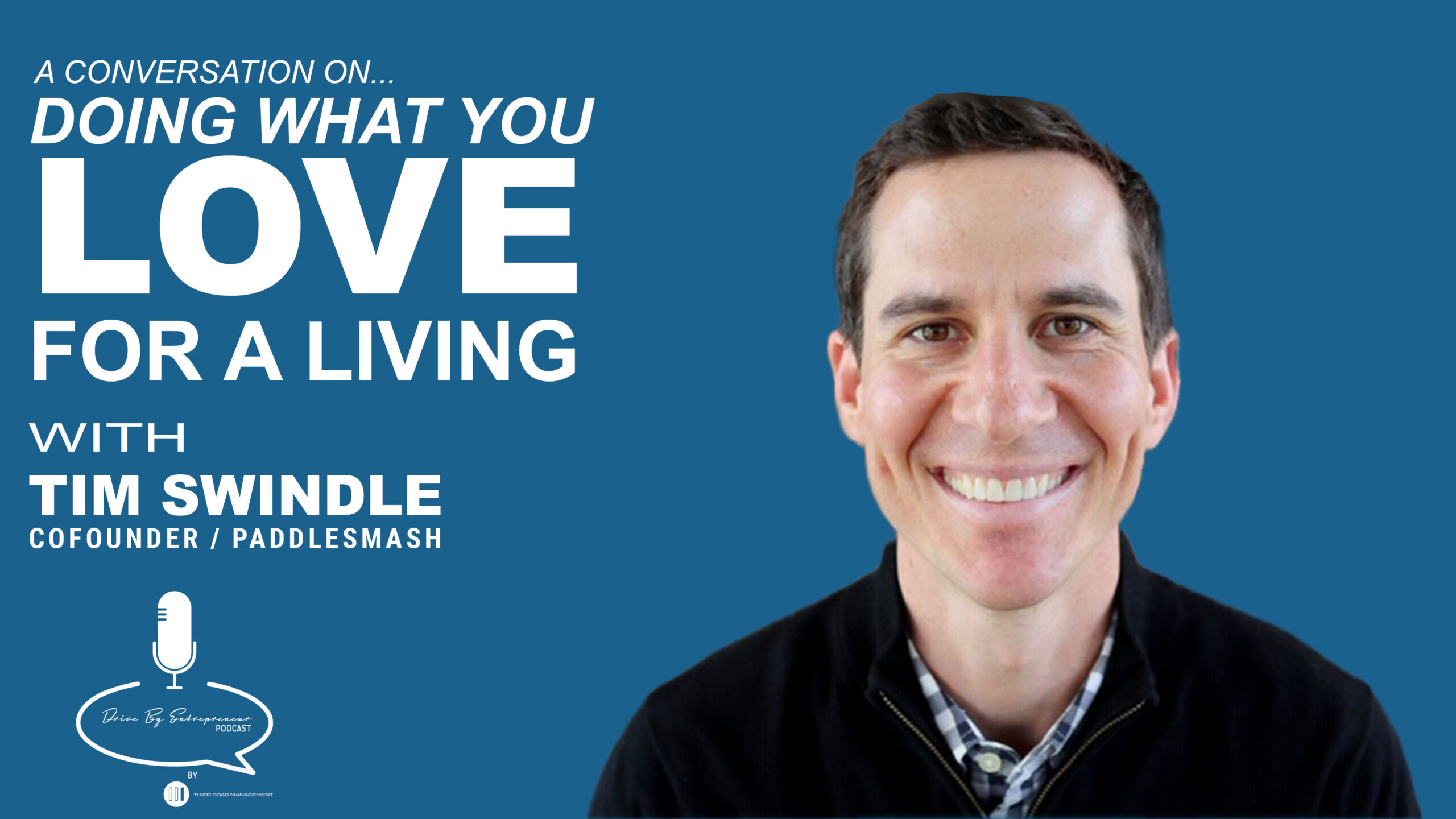 Doing What You Love for a Living – Drive By Entrepreneur Podcast S1E15