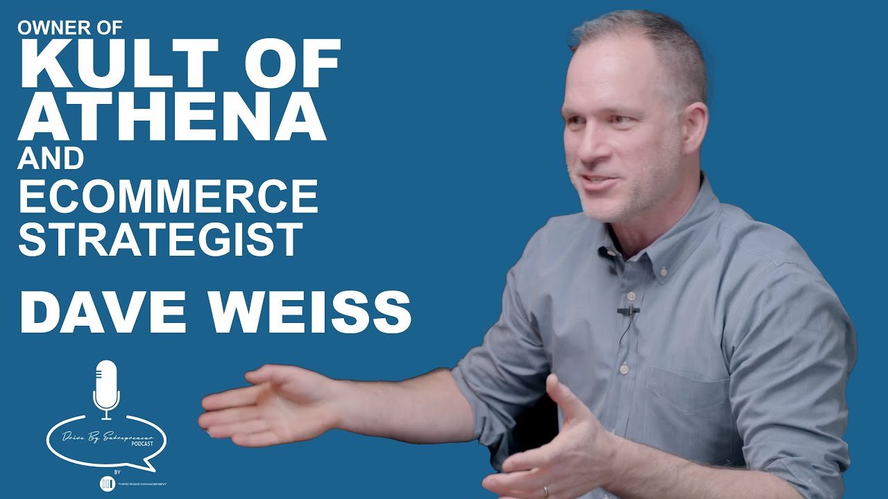 Dave Weiss: Owner of Kult of Athena and E-Commerce Strategist – Drive By Entrepreneur Podcast S2E5