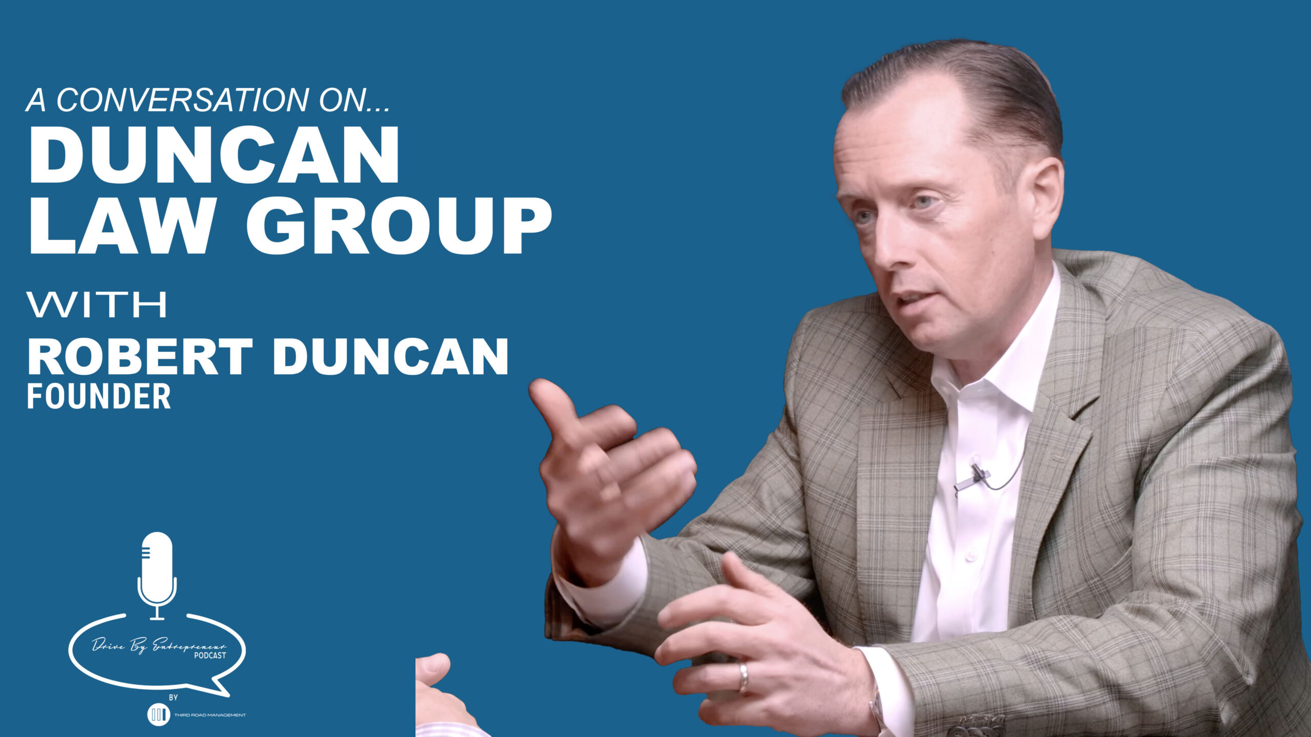 Robert Duncan: Duncan Law Group – Drive By Entrepreneur Podcast S2E17