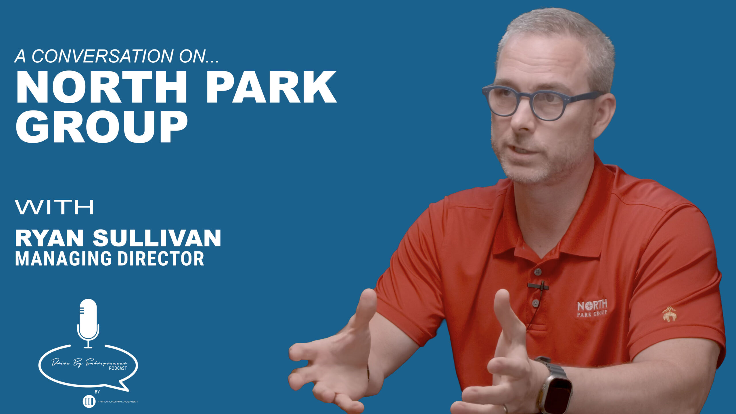 Ryan Sullivan: North Park Group – Drive By Entrepreneur Podcast S2E20